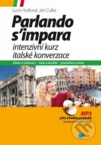 E-kniha: Intenzivní kurz italské konverzace (Jan Culka a Lucie Huškova). Edika, 2015 E-kniha: Intenzivní kurz italské konverzace (Jan Culka a Lucie Huškova). Edika, 2015