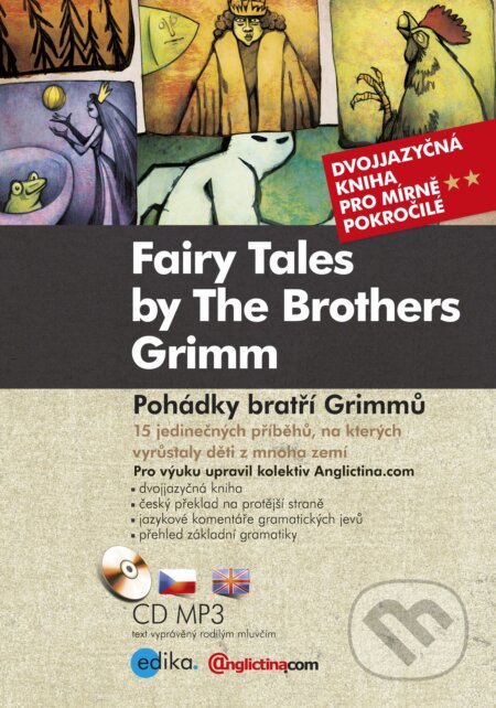 E-kniha: Fairy Tales by The Brothers Grimm / Pohádky bratří Grimmů (Jacob Grimm a Wilhelm Grimm). Edika, 2015 E-kniha: Fairy Tales by The Brothers Grimm / Pohádky bratří Grimmů (Jacob Grimm a Wilhelm Grimm). Edika, 2015