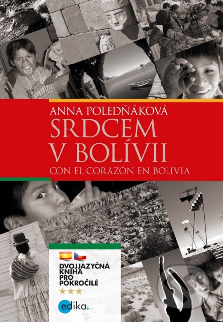 E-kniha: Srdcem v Bolívii / Con el corazón en Bolivia (Anna Poledňáková). Edika, 2014 E-kniha: Srdcem v Bolívii / Con el corazón en Bolivia (Anna Poledňáková). Edika, 2014