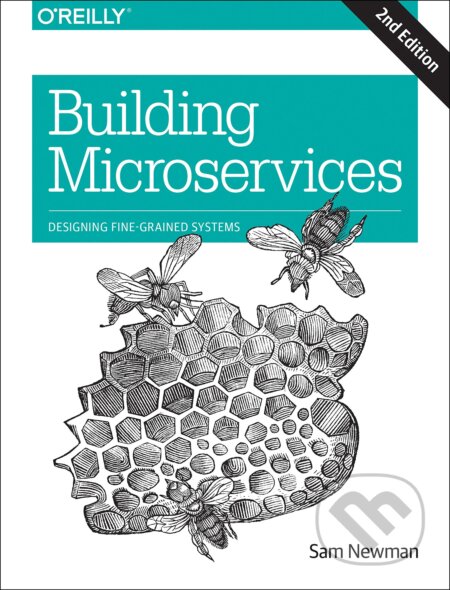 Kniha: Building Microservices (Sam Newman). O´Reilly, 2019 Kniha: Building Microservices (Sam Newman). O´Reilly, 2019