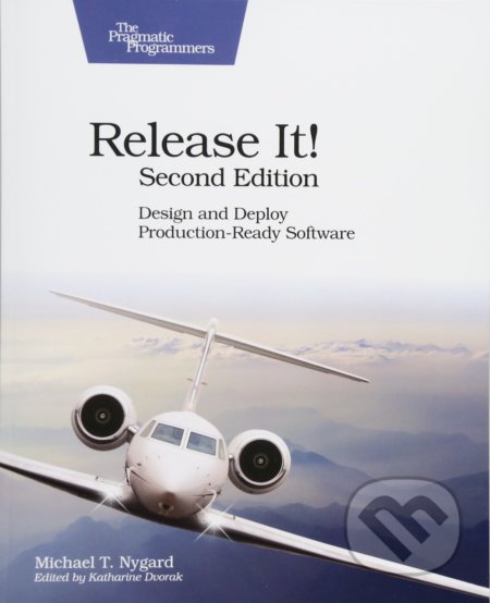 Kniha: Release It! Design and Deploy Production-Ready Software (Michael T. Nygard). O´Reilly, 2018 Kniha: Release It! Design and Deploy Production-Ready Software (Michael T. Nygard). O´Reilly, 2018
