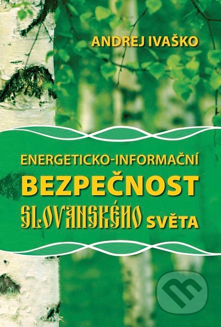 Kniha: Energeticko-informační bezpečnost slovanského světa (Andrej Ivaško). Mozaika H&S, 2019 Kniha: Energeticko-informační bezpečnost slovanského světa (Andrej Ivaško). Mozaika H&S, 2019