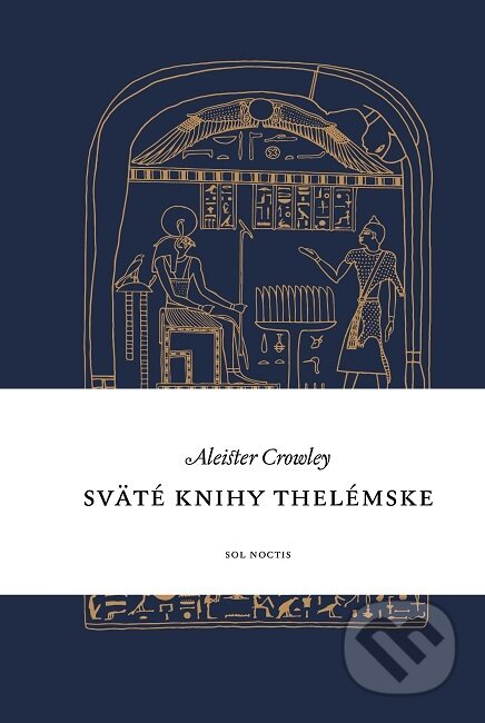 Kniha: Sväté knihy thelémske (Aleister Crowley). Sol Noctis, 2019 Kniha: Sväté knihy thelémske (Aleister Crowley). Sol Noctis, 2019