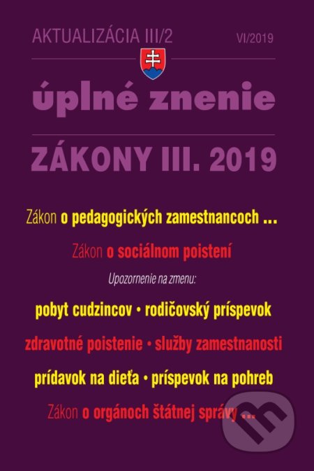 Kniha: Aktualizácia 2019 III/2 – Úplné znenie zákonov po novele (Poradca s.r.o.). Poradca s.r.o., 2019 Kniha: Aktualizácia 2019 III/2 – Úplné znenie zákonov po novele (Poradca s.r.o.). Poradca s.r.o., 2019