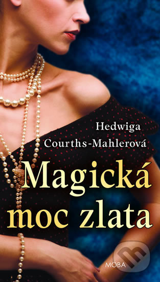 Kniha: Magická moc zlata (Hedwiga Courths-Mahler). Moba, 2019 Kniha: Magická moc zlata (Hedwiga Courths-Mahler). Moba, 2019