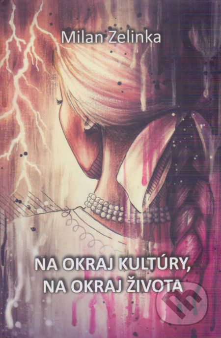 Kniha: Na okraj kultúry, na okraj života (Milan Zelinka). Vydavateľstvo Spolku slovenských spisovateľov, 2019 Kniha: Na okraj kultúry, na okraj života (Milan Zelinka). Vydavateľstvo Spolku slovenských spisovateľov, 2019