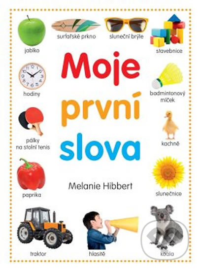 Kniha: Moje první slova (Melanie Hibbert). Rebo, 2019 Kniha: Moje první slova (Melanie Hibbert). Rebo, 2019