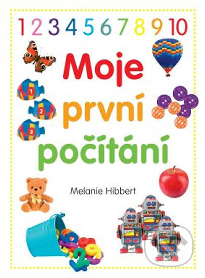 Kniha: Moje první počítání (Melanie Hibbert). Rebo, 2019 Kniha: Moje první počítání (Melanie Hibbert). Rebo, 2019