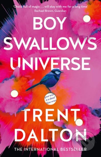 Kniha: Boy Swallows Universe (Trent Dalton). The Borough Press, 2019 Kniha: Boy Swallows Universe (Trent Dalton). The Borough Press, 2019