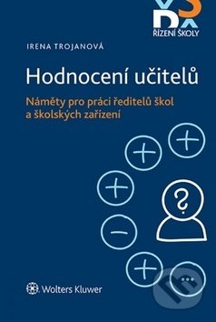Kniha: Hodnocení učitelů (Irena Trojanová). Wolters Kluwer ČR, 2017 Kniha: Hodnocení učitelů (Irena Trojanová). Wolters Kluwer ČR, 2017