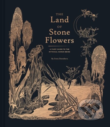 Kniha: The Land of Stone Flowers (Sveta Dorosheva). Chronicle Books, 2018 Kniha: The Land of Stone Flowers (Sveta Dorosheva). Chronicle Books, 2018