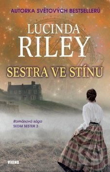 Kniha: Sestra ve stínu (Lucinda Riley). Víkend, 2019 Kniha: Sestra ve stínu (Lucinda Riley). Víkend, 2019