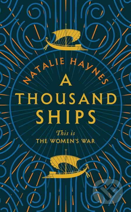 Kniha: A Thousand Ships (Natalie Haynes). Pan Macmillan, 2019 Kniha: A Thousand Ships (Natalie Haynes). Pan Macmillan, 2019