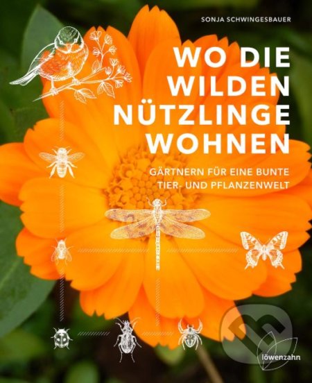 Kniha: Wo die wilden Nützlinge wohnen (Sonja Schwingesbauer). Edition Loewenzahn, 2019 Kniha: Wo die wilden Nützlinge wohnen (Sonja Schwingesbauer). Edition Loewenzahn, 2019