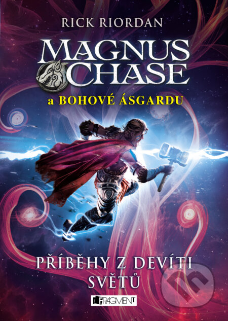 E-kniha: Magnus Chase a bohové Ásgardu – Příběhy z devíti světů (Rick Riordan). Nakladatelství Fragment, 2019 E-kniha: Magnus Chase a bohové Ásgardu – Příběhy z devíti světů (Rick Riordan). Nakladatelství Fragment, 2019