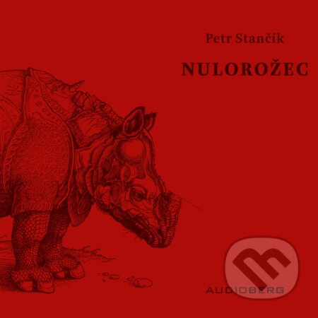 Audiokniha: Nulorožec (Petr Stančík). Audioberg, 2019 Audiokniha: Nulorožec (Petr Stančík). Audioberg, 2019