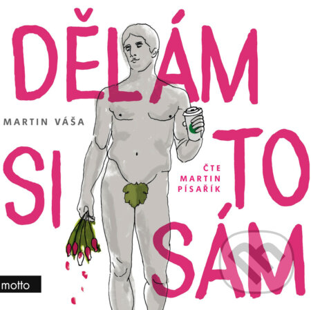 Audiokniha: Dělám si to sám (Martin Váša). Motto, 2019 Audiokniha: Dělám si to sám (Martin Váša). Motto, 2019