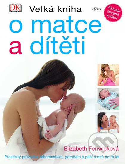 Kniha: Velká kniha o matce a dítěti (Elizabeth Fenwick). Esence, 2019 Kniha: Velká kniha o matce a dítěti (Elizabeth Fenwick). Esence, 2019