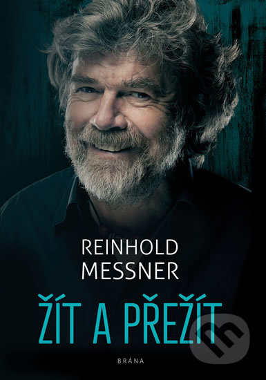 Kniha: Žít a přežít (Reinhold Messner). Brána, 2019 Kniha: Žít a přežít (Reinhold Messner). Brána, 2019