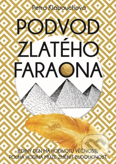 Kniha: Podvod zlatého faraona (Petra Klabouchová). XYZ, 2019 Kniha: Podvod zlatého faraona (Petra Klabouchová). XYZ, 2019