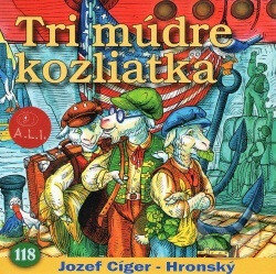 Audiokniha: Tri múdre kozliatka (Dušan Matulay a Jozef Cíger Hronský). A.L.I., 2019 Audiokniha: Tri múdre kozliatka (Dušan Matulay a Jozef Cíger Hronský). A.L.I., 2019