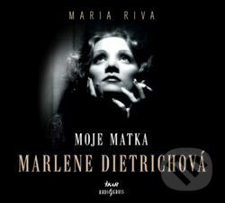 Audiokniha: Moje matka Marlene Dietrichová (Maria Riva). Radioservis, 2019 Audiokniha: Moje matka Marlene Dietrichová (Maria Riva). Radioservis, 2019