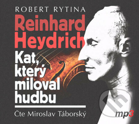 Audiokniha: Reinhard Haydrich: Kat, který miloval hudbu (Robert Rytina). Tebenas, 2019 Audiokniha: Reinhard Haydrich: Kat, který miloval hudbu (Robert Rytina). Tebenas, 2019