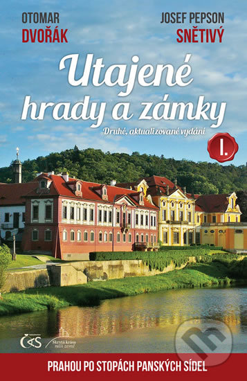 Kniha: Utajené hrady a zámky I. (Josef Pepson Snětivý a Otomar Dvořák). Čas, 2019 Kniha: Utajené hrady a zámky I. (Josef Pepson Snětivý a Otomar Dvořák). Čas, 2019