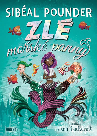 Kniha: Zlé mořské panny (Sibéal Pounder). Víkend, 2019 Kniha: Zlé mořské panny (Sibéal Pounder). Víkend, 2019