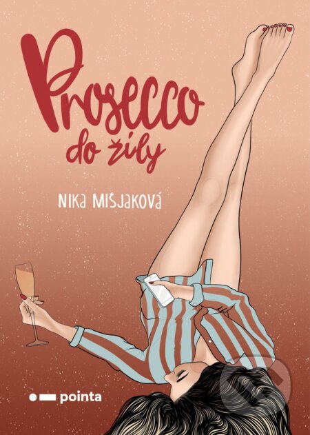 Kniha: Prosecco do žíly (Nika Mišjaková). Pointa, 2019 Kniha: Prosecco do žíly (Nika Mišjaková). Pointa, 2019