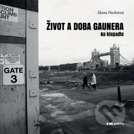 Kniha: Život a doba gaunera (Hana Pachtová). Pointa, 2019 Kniha: Život a doba gaunera (Hana Pachtová). Pointa, 2019