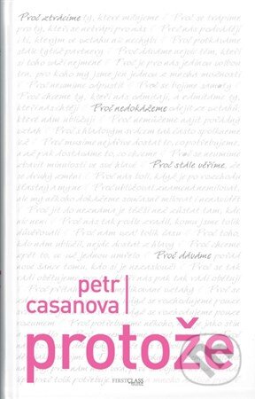 Kniha: Protože (Petr Casanova). First Class Publishing, 2018 Kniha: Protože (Petr Casanova). First Class Publishing, 2018