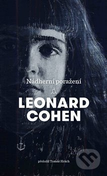 Kniha: Nádherní poražení (Leonard Cohen). Argo, 2019 Kniha: Nádherní poražení (Leonard Cohen). Argo, 2019