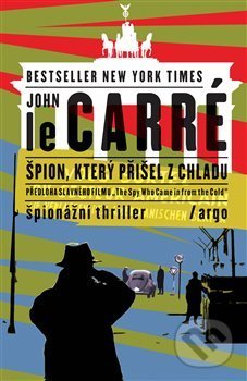 Kniha: Špion, který přišel z chladu (John le Carré). Argo, 2019 Kniha: Špion, který přišel z chladu (John le Carré). Argo, 2019