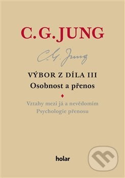 C.G. Jung - Výbor z díla III. - Carl Gustav Jung, Nadační fond Holar, 2019