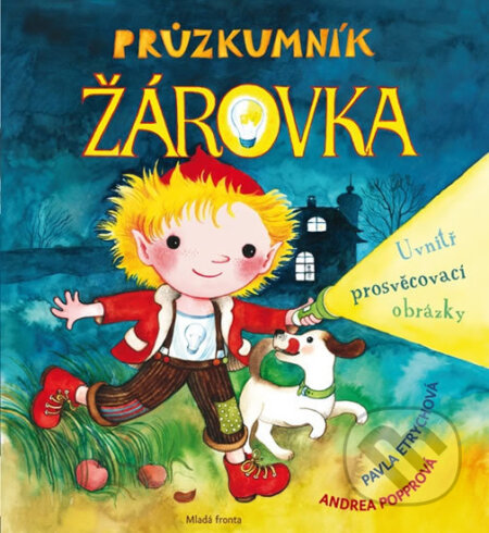 Kniha: Průzkumník Žárovka (Pavla Etrychová). Mladá fronta, 2019 Kniha: Průzkumník Žárovka (Pavla Etrychová). Mladá fronta, 2019