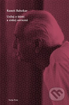 Kniha: Usiluj o štěstí a získej osvícení (Ramesh Balsekar). Turija Press, 2019 Kniha: Usiluj o štěstí a získej osvícení (Ramesh Balsekar). Turija Press, 2019