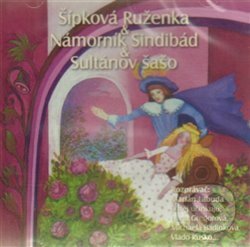 Audiokniha: Šípková Ruženka, Námorník Sindibád, Sultanov sašo (B.M.S.). B.M.S., 2011 Audiokniha: Šípková Ruženka, Námorník Sindibád, Sultanov sašo (B.M.S.). B.M.S., 2011