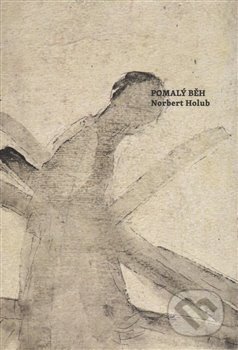 Kniha: Pomalý běh (Norbert Holub). Weles, 2016 Kniha: Pomalý běh (Norbert Holub). Weles, 2016