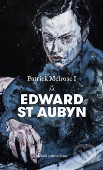 Kniha: Patrick Melrose I. (Edward St. Aubyn). Argo, 2019 Kniha: Patrick Melrose I. (Edward St. Aubyn). Argo, 2019