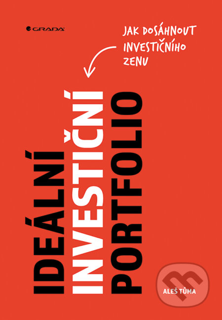 E-kniha: Ideální investiční portfolio (Aleš Tůma). Grada, 2019 E-kniha: Ideální investiční portfolio (Aleš Tůma). Grada, 2019