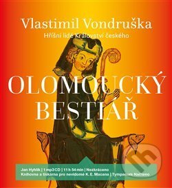 Audiokniha: Olomoucký bestiář (Vlastimil Vondruška). Tympanum, 2019 Audiokniha: Olomoucký bestiář (Vlastimil Vondruška). Tympanum, 2019