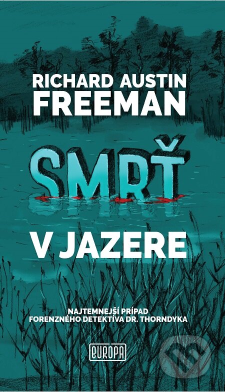E-kniha: Smrť v jazere (Richard Austin Freeman). Európa, 2019 E-kniha: Smrť v jazere (Richard Austin Freeman). Európa, 2019