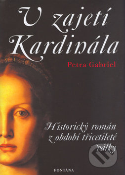 Kniha: V zajetí Kardinála (Petra Gabriel). Fontána, 2002 Kniha: V zajetí Kardinála (Petra Gabriel). Fontána, 2002