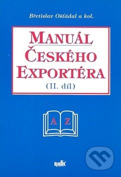 Kniha: Manuál českého exportéra II.díl (Břetislav Ošťádal). Radix, 1997 Kniha: Manuál českého exportéra II.díl (Břetislav Ošťádal). Radix, 1997