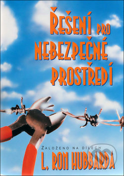 Kniha: Řešení pro nebezpečné prostředí (L. Ron Hubbard). New era, 2018 Kniha: Řešení pro nebezpečné prostředí (L. Ron Hubbard). New era, 2018