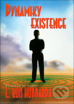 Kniha: Dynamiky existence (L. Ron Hubbard). New era, 2018 Kniha: Dynamiky existence (L. Ron Hubbard). New era, 2018