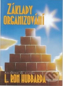 Kniha: Základy organizování (L. Ron Hubbard). New era, 2018 Kniha: Základy organizování (L. Ron Hubbard). New era, 2018