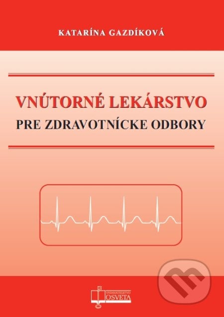 Vnútorné lekárstvo pre zdravotnícke odbory - Katarína Gazdíková, Osveta, 2019