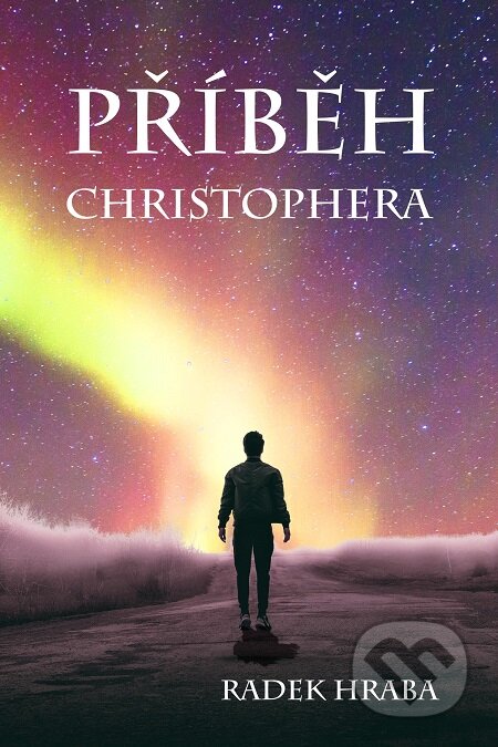 E-kniha: Příběh Christophera (Radek Hraba). E-knihy jedou E-kniha: Příběh Christophera (Radek Hraba). E-knihy jedou